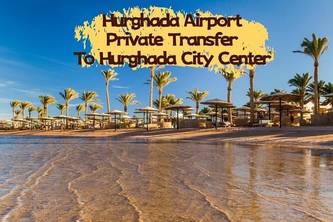 Hurghada Airport Private Transfer HRG to Hurghada City Center